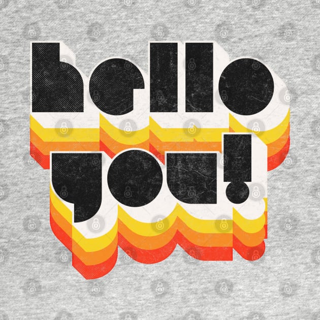 HELLO YOU ///// Retro Faded Style Typographic Design by DankFutura